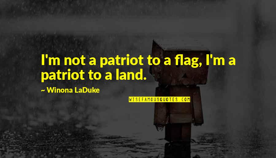 Don't Kick Me When I'm Down Quotes By Winona LaDuke: I'm not a patriot to a flag, I'm