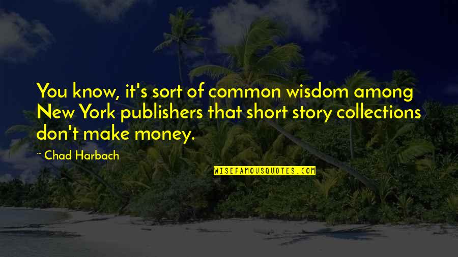 Don't Know My Story Quotes By Chad Harbach: You know, it's sort of common wisdom among