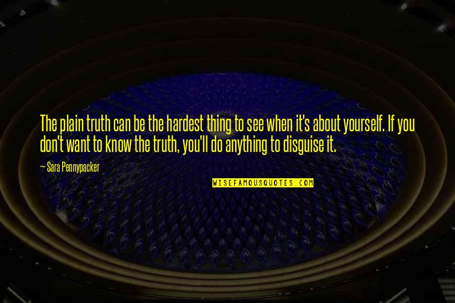 Don't Know The Truth Quotes By Sara Pennypacker: The plain truth can be the hardest thing