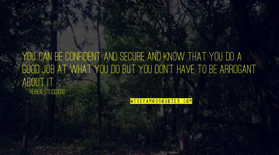 Don't Know What To Do Quotes By Ruben Studdard: You can be confident and secure and know