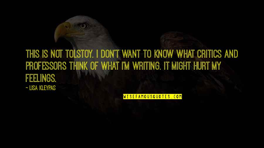 Don't Know What To Think Quotes By Lisa Kleypas: This is not Tolstoy. I don't want to