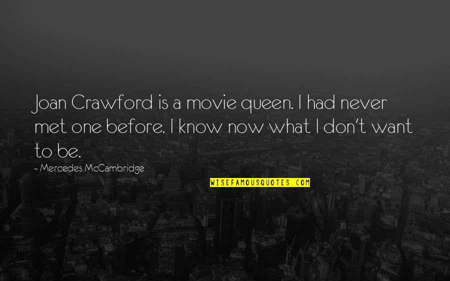 Don't Know What You Had Quotes By Mercedes McCambridge: Joan Crawford is a movie queen. I had