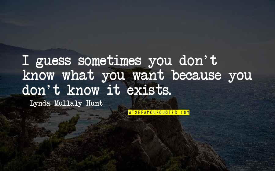 Don't Know What You Want Quotes By Lynda Mullaly Hunt: I guess sometimes you don't know what you