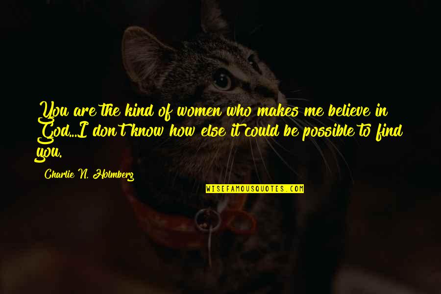 Don't Know Who To Believe Quotes By Charlie N. Holmberg: You are the kind of women who makes