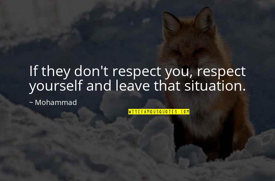 Don't Leave Quotes By Mohammad: If they don't respect you, respect yourself and