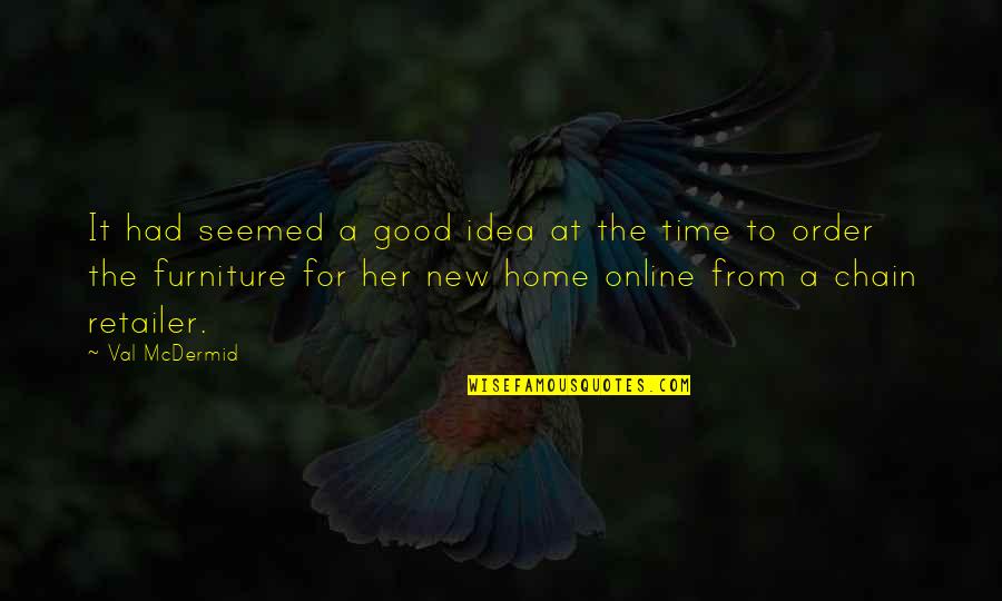 Dont Leave The One Who Loves You Quotes By Val McDermid: It had seemed a good idea at the Dont Leave The One Who Loves You Quotes By Val McDermid: It had seemed a good idea at the