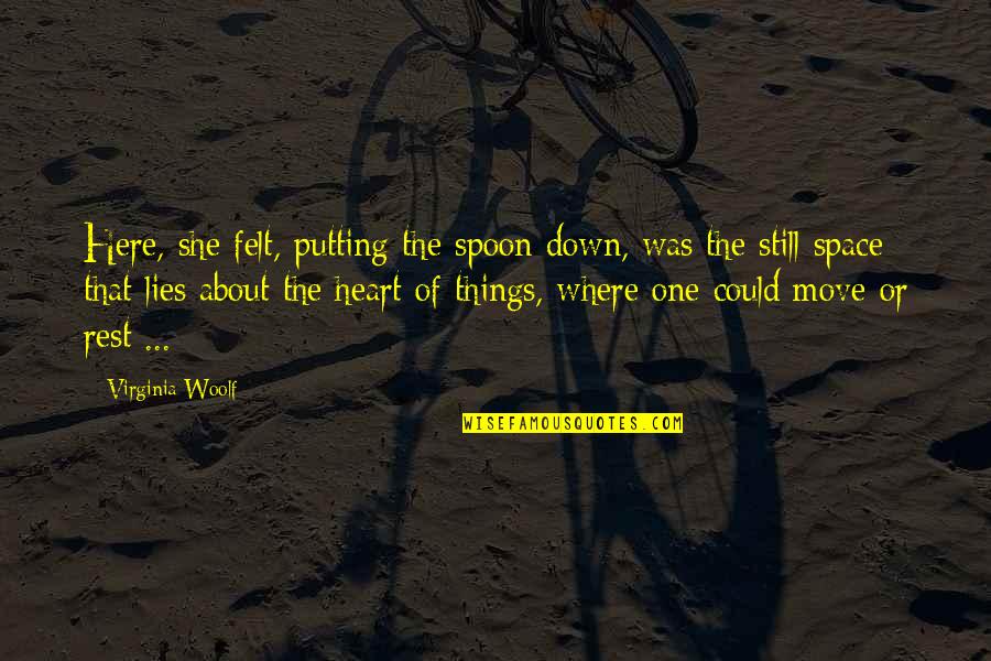 Dont Let Defeat Quotes By Virginia Woolf: Here, she felt, putting the spoon down, was