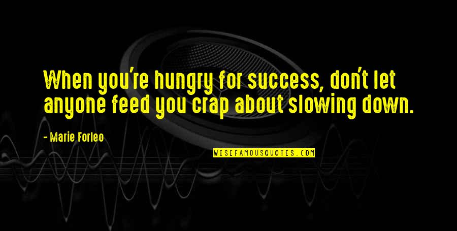 Don't Let Down Quotes By Marie Forleo: When you're hungry for success, don't let anyone