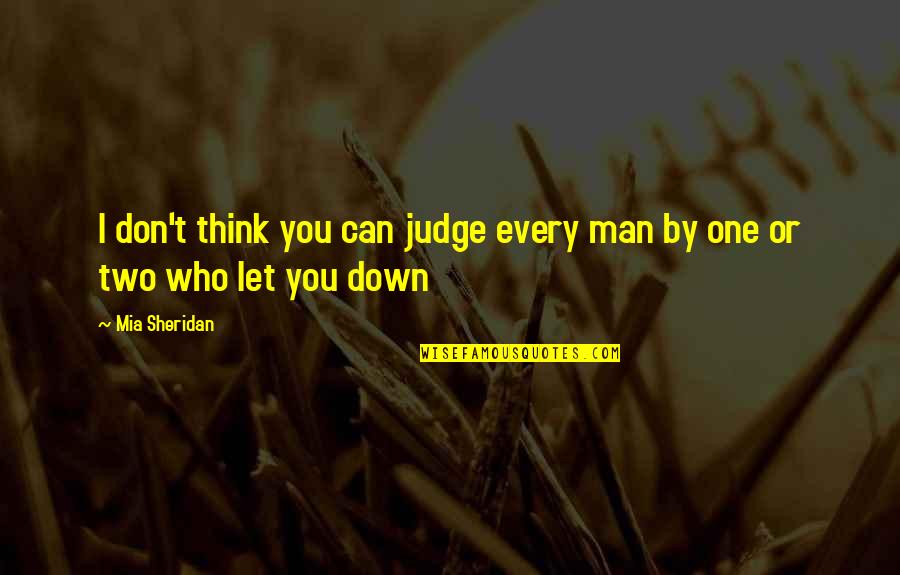 Don't Let Down Quotes By Mia Sheridan: I don't think you can judge every man