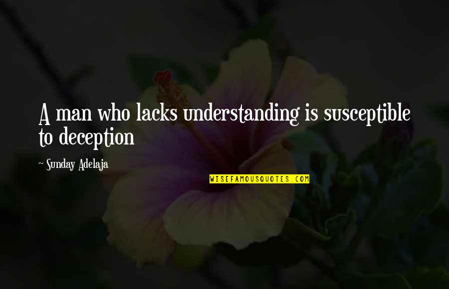 Don't Let Her Bring You Down Quotes By Sunday Adelaja: A man who lacks understanding is susceptible to