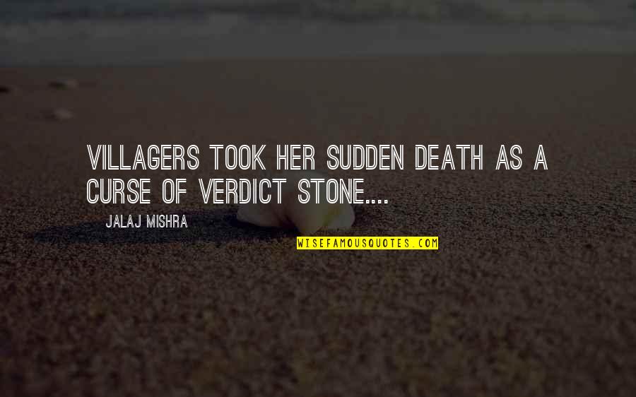 Dont Let Her Cry Quotes By Jalaj Mishra: Villagers took her sudden death as a curse