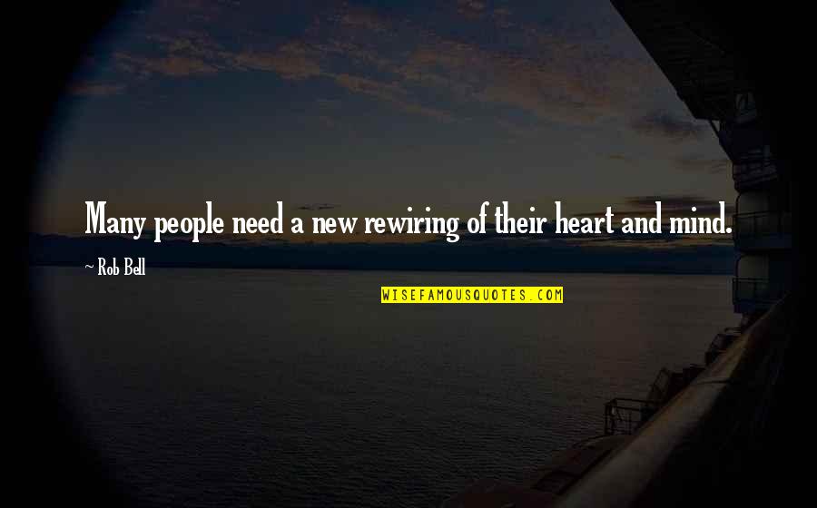 Dont Let My Looks Fool You Quotes By Rob Bell: Many people need a new rewiring of their