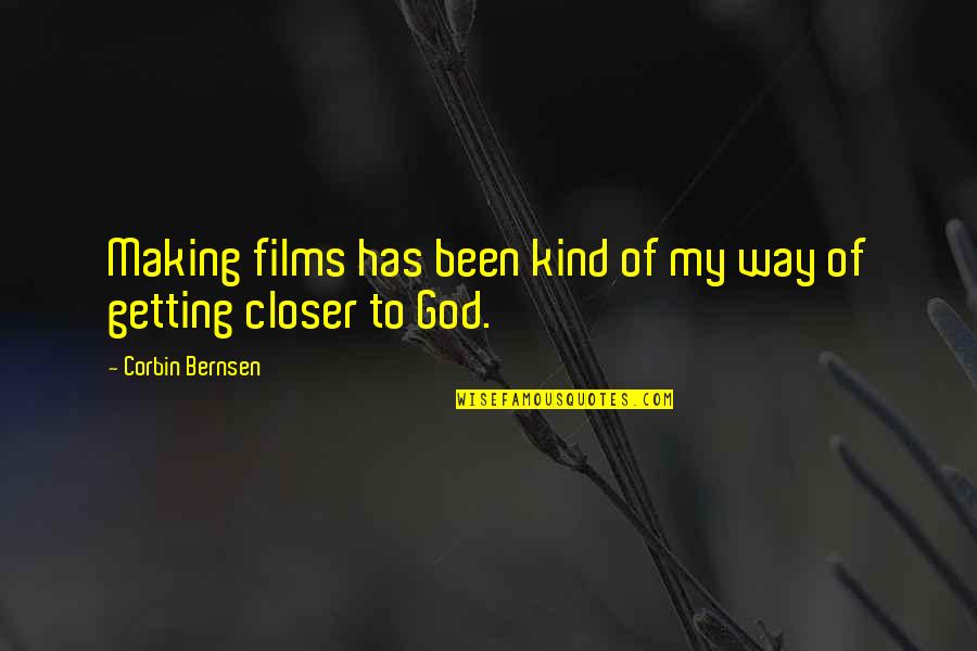 Dont Let Your Ego Get In The Way Quotes By Corbin Bernsen: Making films has been kind of my way Dont Let Your Ego Get In The Way Quotes By Corbin Bernsen: Making films has been kind of my way