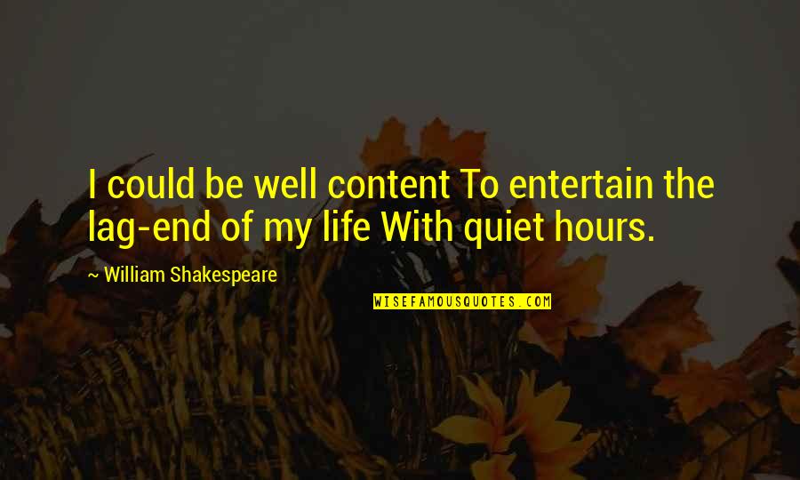 Don't Let Your Mind Wander Quotes By William Shakespeare: I could be well content To entertain the