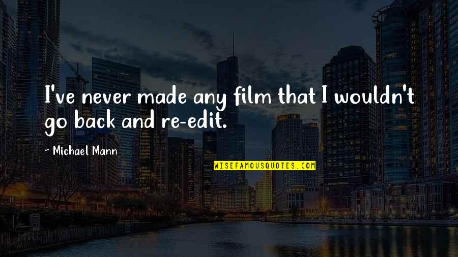 Dont Let Your Mind Wanders Quotes By Michael Mann: I've never made any film that I wouldn't