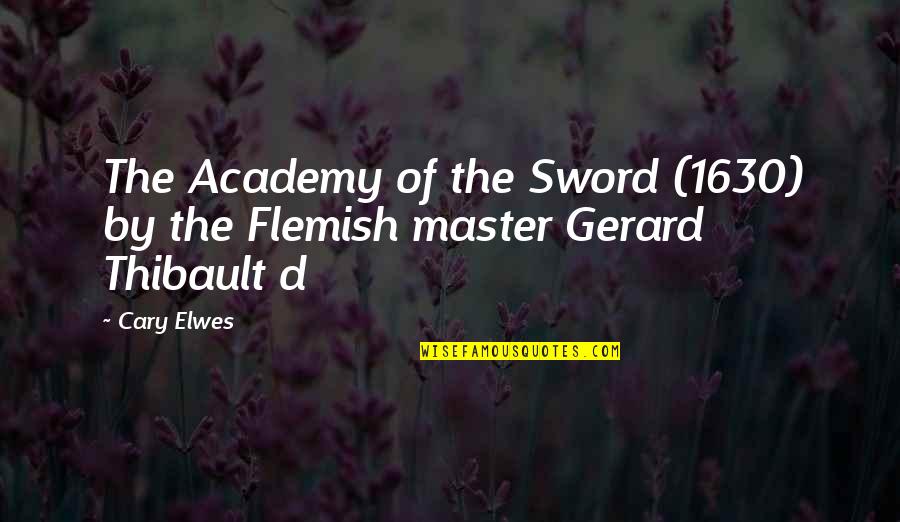 Don't Like Hearing The Truth Quotes By Cary Elwes: The Academy of the Sword (1630) by the