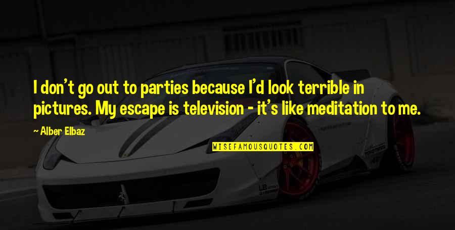 Don't Like It Quotes By Alber Elbaz: I don't go out to parties because I'd