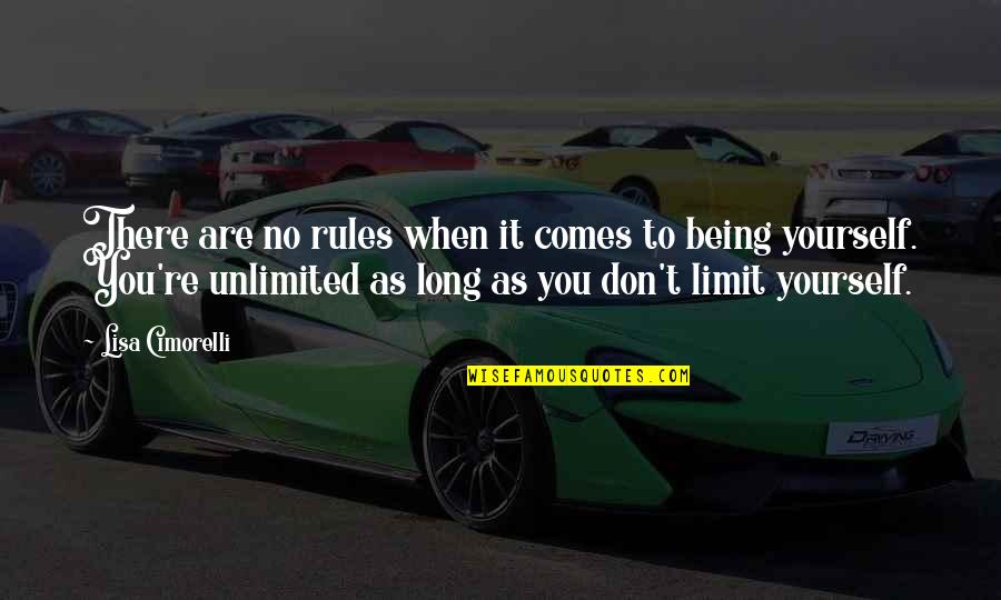 Don't Limit Yourself Quotes By Lisa Cimorelli: There are no rules when it comes to