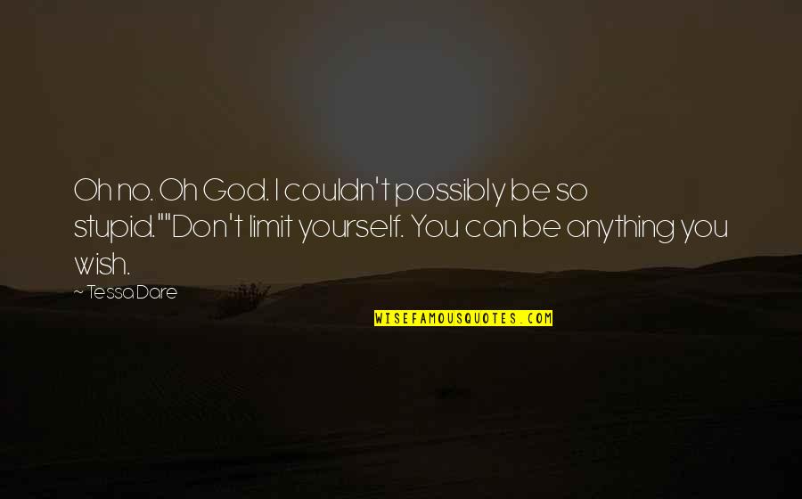Don't Limit Yourself Quotes By Tessa Dare: Oh no. Oh God. I couldn't possibly be