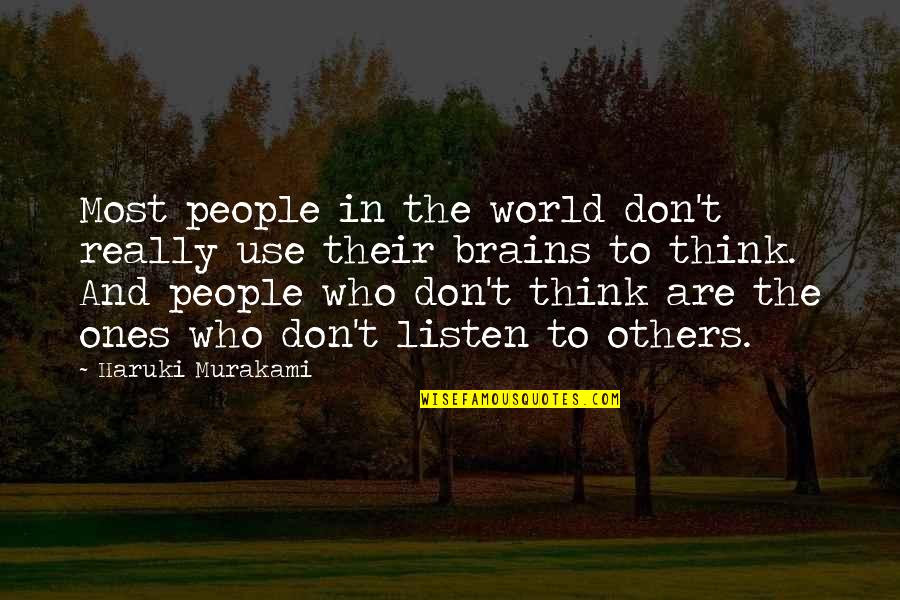 Don't Listen To Others Quotes By Haruki Murakami: Most people in the world don't really use