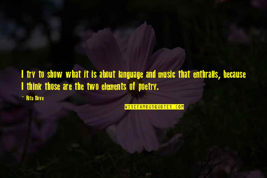 Dont Live To Work Quotes By Rita Dove: I try to show what it is about Dont Live To Work Quotes By Rita Dove: I try to show what it is about