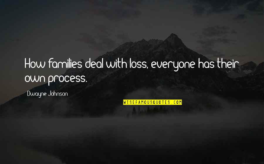 Don't Live Your Life In Fear Quotes By Dwayne Johnson: How families deal with loss, everyone has their