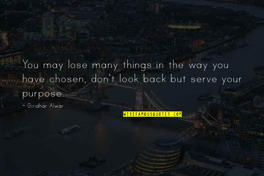 Don't Look At Back Quotes By Giridhar Alwar: You may lose many things in the way