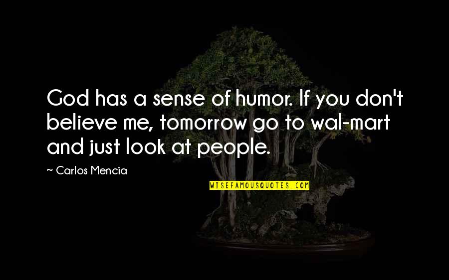 Don't Look At Me Quotes By Carlos Mencia: God has a sense of humor. If you