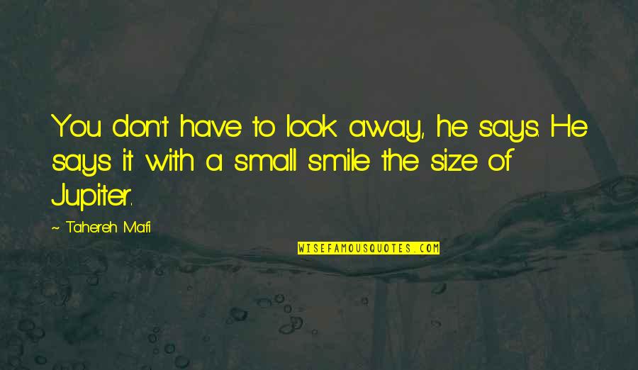 Don't Look Away Quotes By Tahereh Mafi: You don't have to look away, he says.