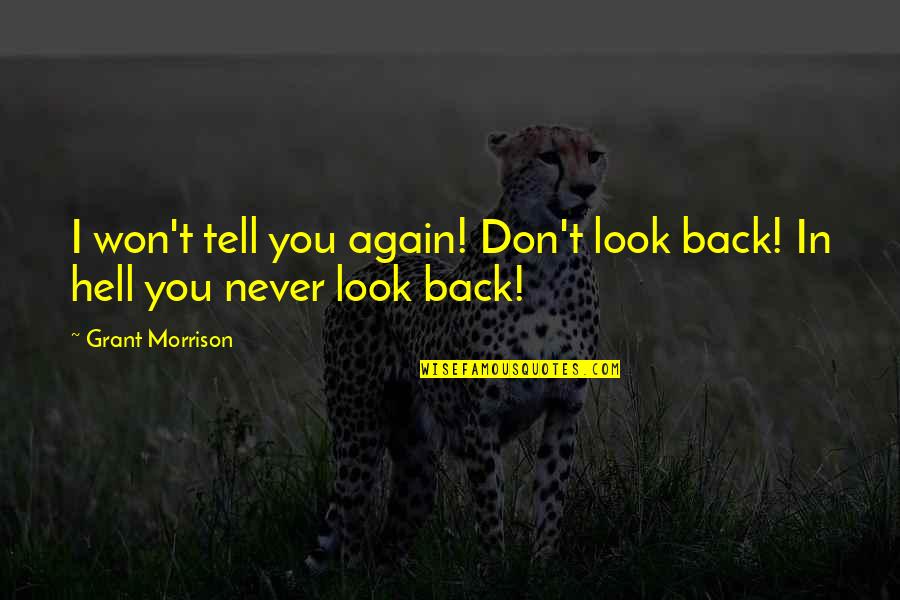 Don't Look Back Again Quotes By Grant Morrison: I won't tell you again! Don't look back!