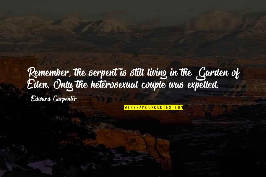 Dont Look Back And Wonder What If Quotes By Edward Carpenter: Remember, the serpent is still living in the