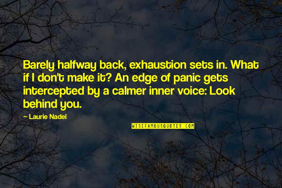 Don't Look Back Motivational Quotes By Laurie Nadel: Barely halfway back, exhaustion sets in. What if