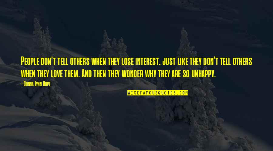 Don't Lose Your Hope Quotes By Donna Lynn Hope: People don't tell others when they lose interest, Don't Lose Your Hope Quotes By Donna Lynn Hope: People don't tell others when they lose interest,