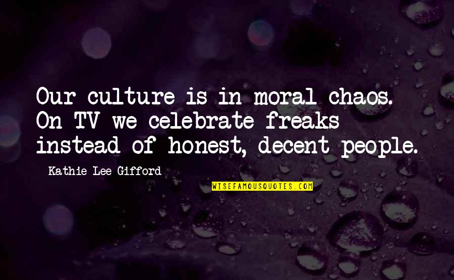 Dont Lose Your Importance Quotes By Kathie Lee Gifford: Our culture is in moral chaos. On TV