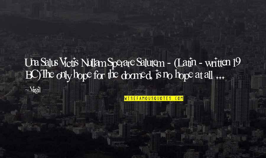 Dont Lose Your Opportunity Quotes By Virgil: Una Salus Victis Nullam Sperare Salutem - (Latin Dont Lose Your Opportunity Quotes By Virgil: Una Salus Victis Nullam Sperare Salutem - (Latin