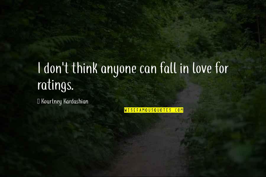 Don't Love Anyone Quotes By Kourtney Kardashian: I don't think anyone can fall in love