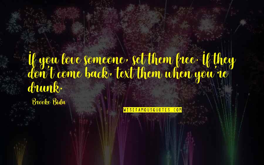 Don't Love Someone Quotes By Brooke Bida: If you love someone, set them free. If