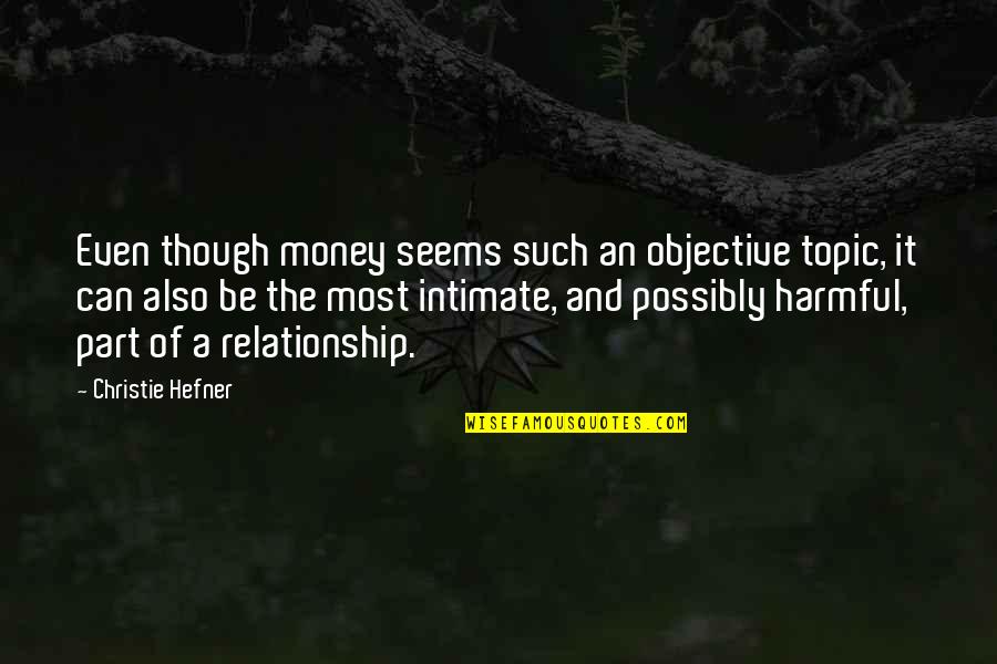 Dont Love U Anymore Quotes By Christie Hefner: Even though money seems such an objective topic,