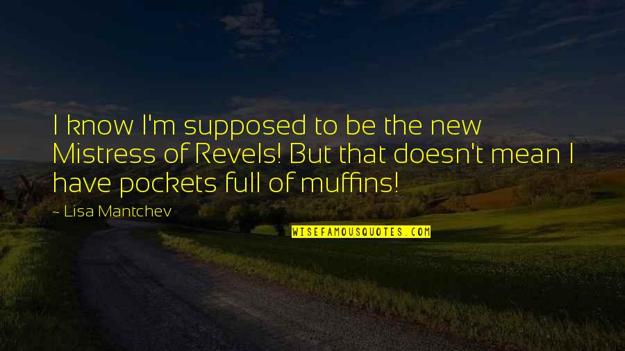 Dont Make Decisions Based On Your Emotions Quotes By Lisa Mantchev: I know I'm supposed to be the new Dont Make Decisions Based On Your Emotions Quotes By Lisa Mantchev: I know I'm supposed to be the new