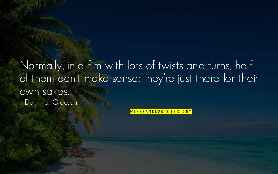 Don't Make Sense Quotes By Domhnall Gleeson: Normally, in a film with lots of twists