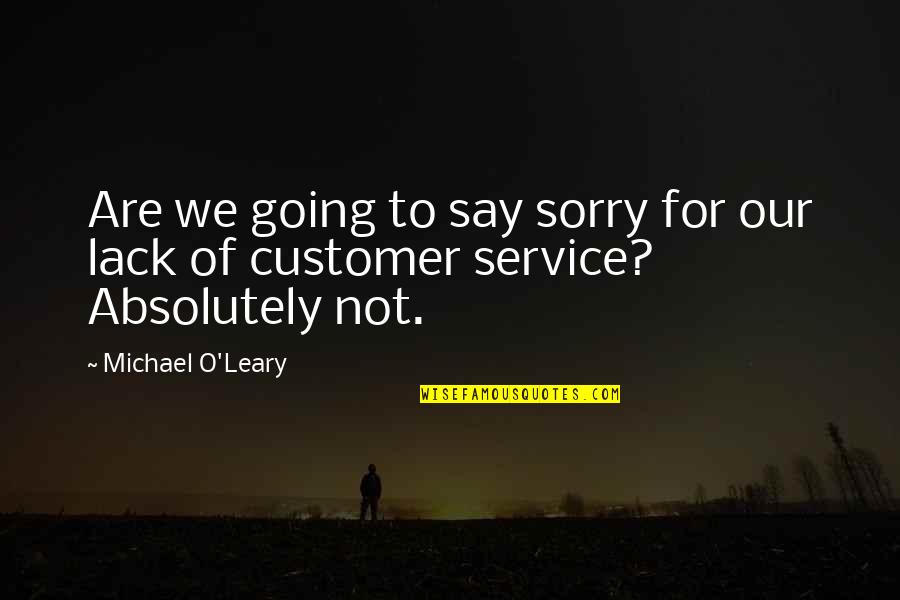 Don't Marry For Money Quotes By Michael O'Leary: Are we going to say sorry for our