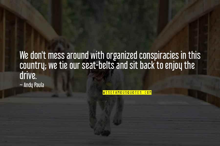 Don't Mess Quotes By Andy Paula: We don't mess around with organized conspiracies in