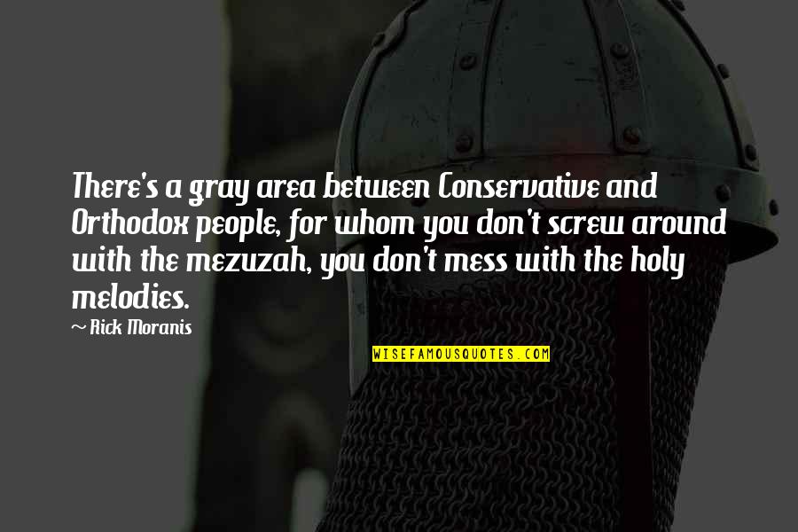 Don't Mess Quotes By Rick Moranis: There's a gray area between Conservative and Orthodox