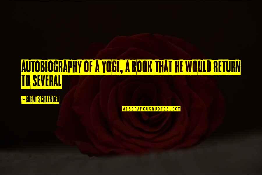 Don't Mess Things Up Quotes By Brent Schlender: Autobiography of a Yogi, a book that he