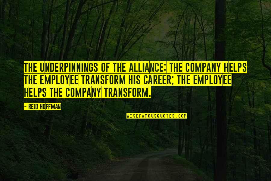 Don't Mess Up A Good Thing Quotes By Reid Hoffman: The underpinnings of the alliance: the company helps