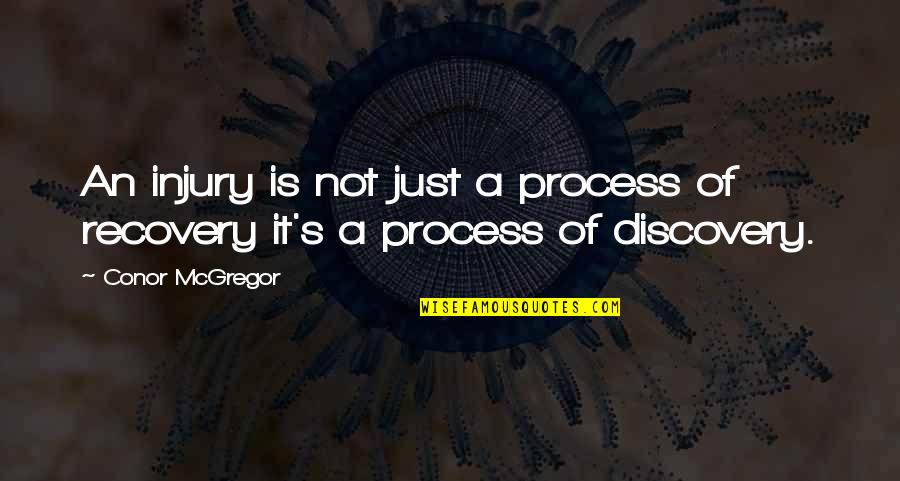 Dont Mind Others Quotes By Conor McGregor: An injury is not just a process of