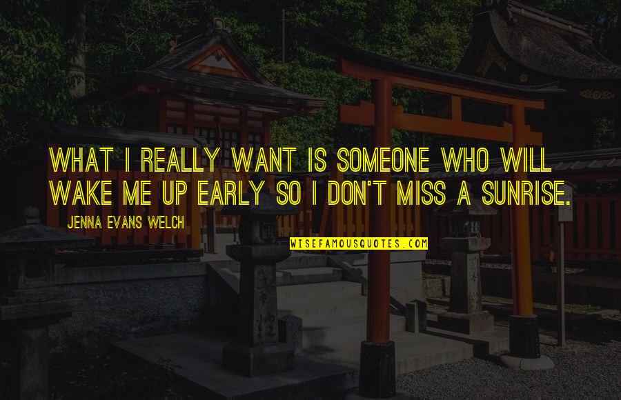 Don't Miss Me Quotes By Jenna Evans Welch: What I really want is someone who will