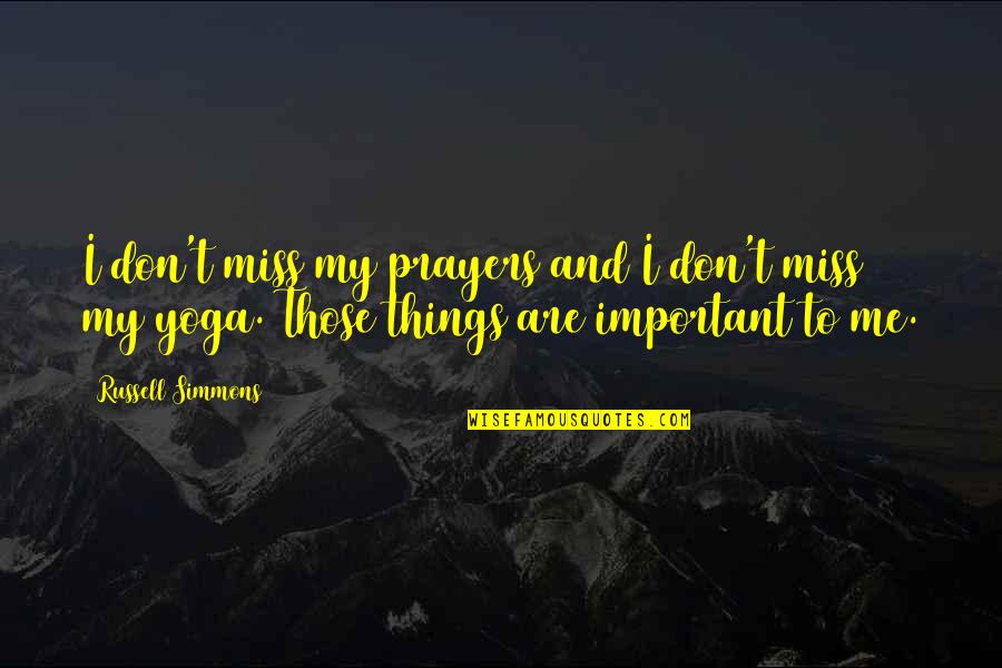 Don't Miss Me Quotes By Russell Simmons: I don't miss my prayers and I don't