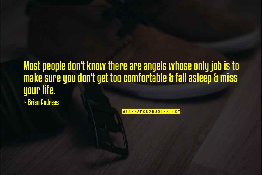 Don't Miss Out Life Quotes By Brian Andreas: Most people don't know there are angels whose