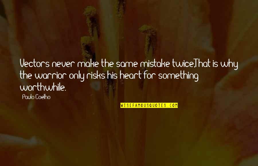 Don't Miss The Moment Quotes By Paulo Coelho: Vectors never make the same mistake twice,That is